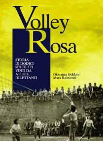 Volley Rosa: Storia di dodici scudetti vinti da atlete dilettanti